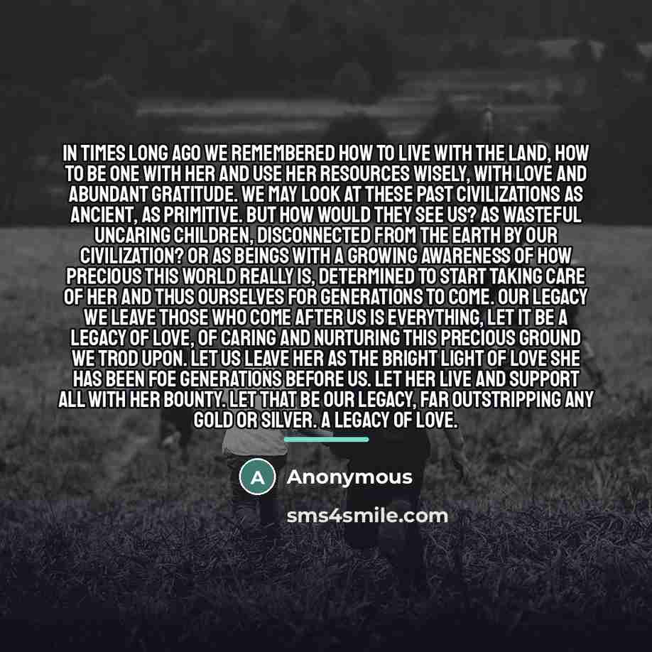 “In times long ago we remembered how to live with…” quote by Anonymous