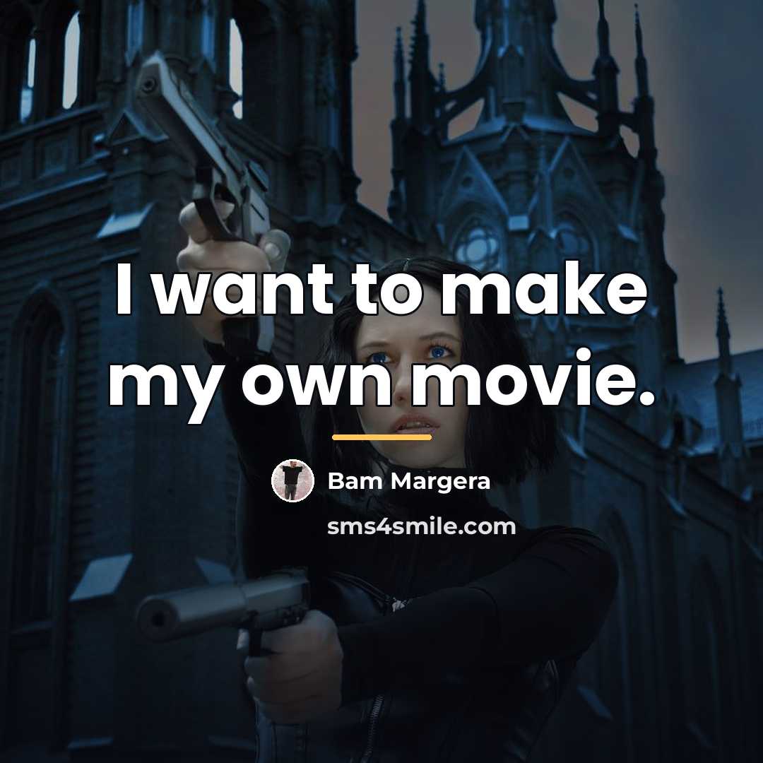 “I want to make my own movie.…” quote by Bam Margera