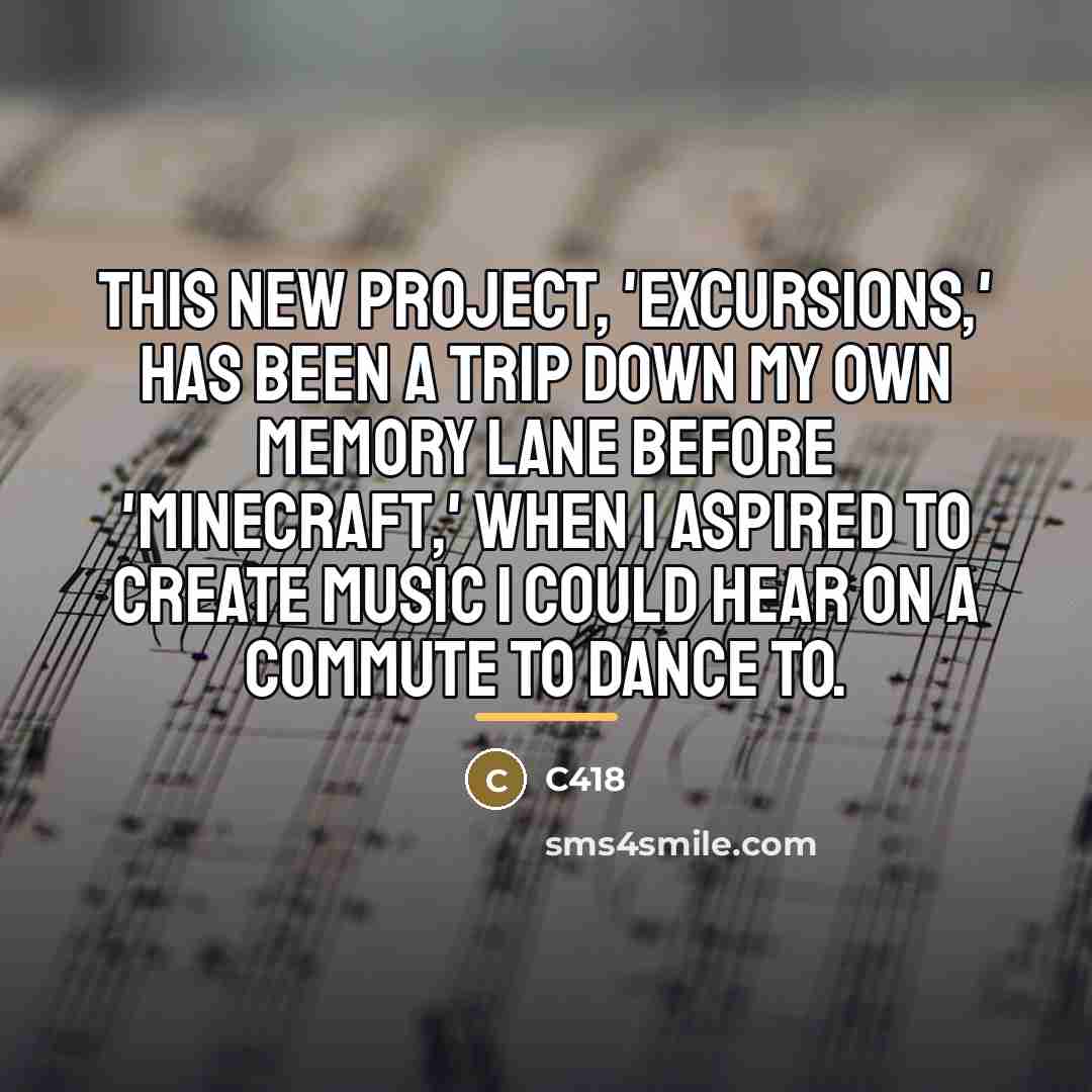“This new project, 'Excursions,' has been a trip down my…” quote by C418