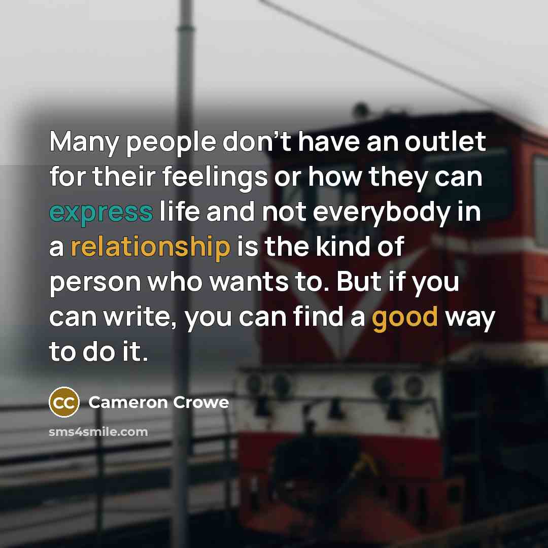 “Many people don't have an outlet for their feelings or…” quote by Cameron Crowe