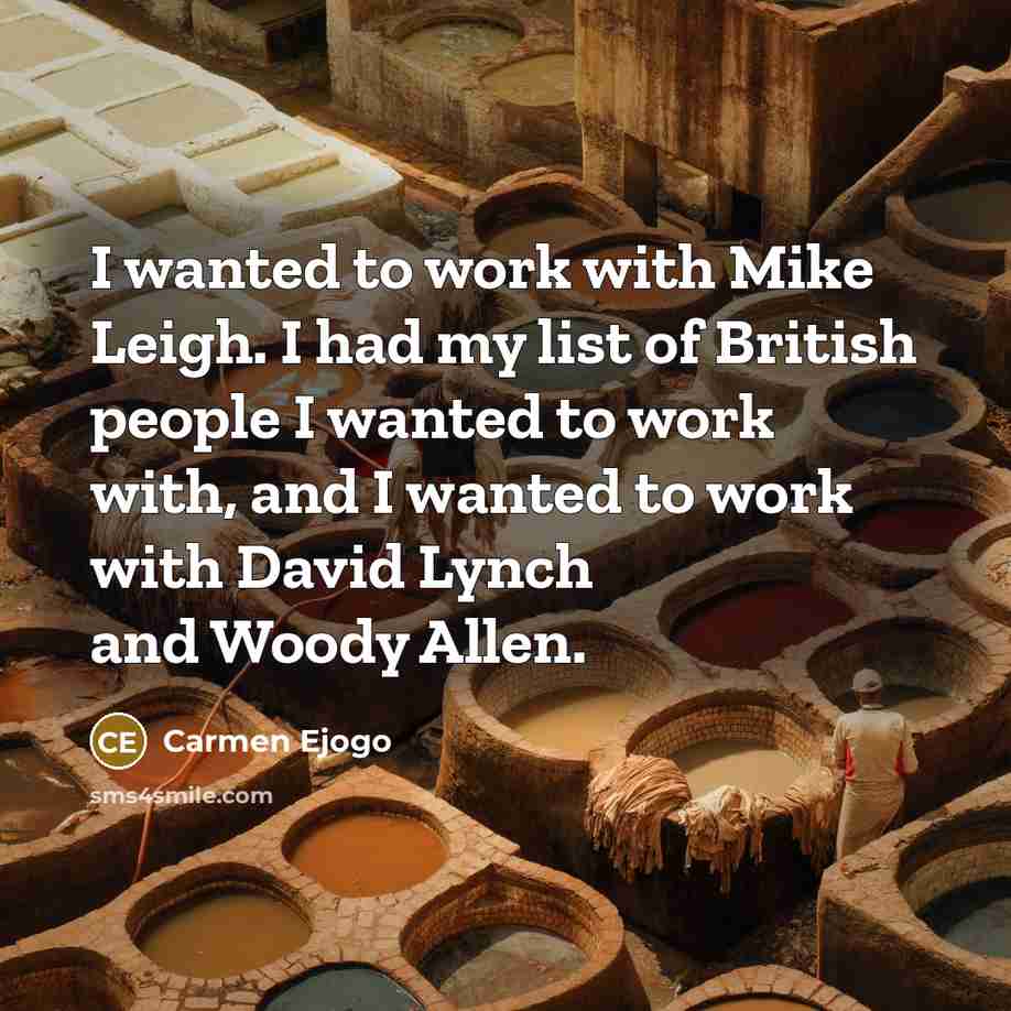 “I wanted to work with Mike Leigh. I had my…” quote by Carmen Ejogo