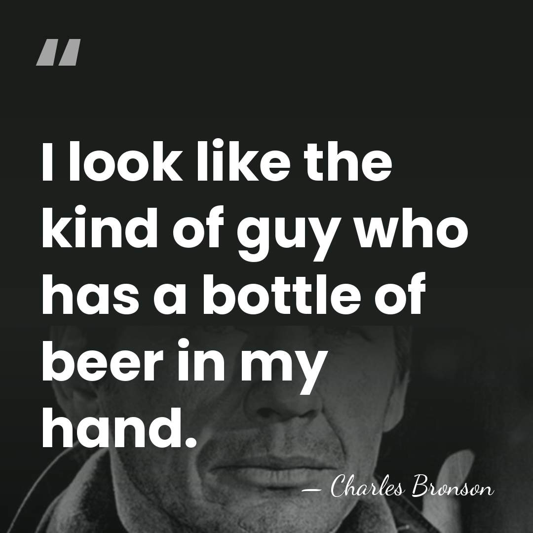 I look like the kind of guy who has a bottle of&hellip; - Charles Bronson