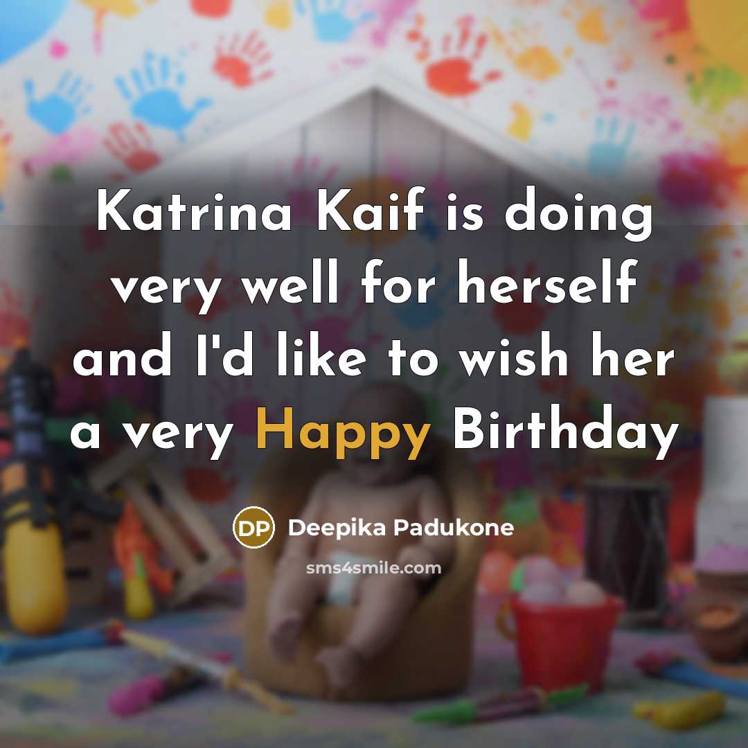 “Katrina Kaif is doing very well for herself and I'd…” quote by Deepika Padukone