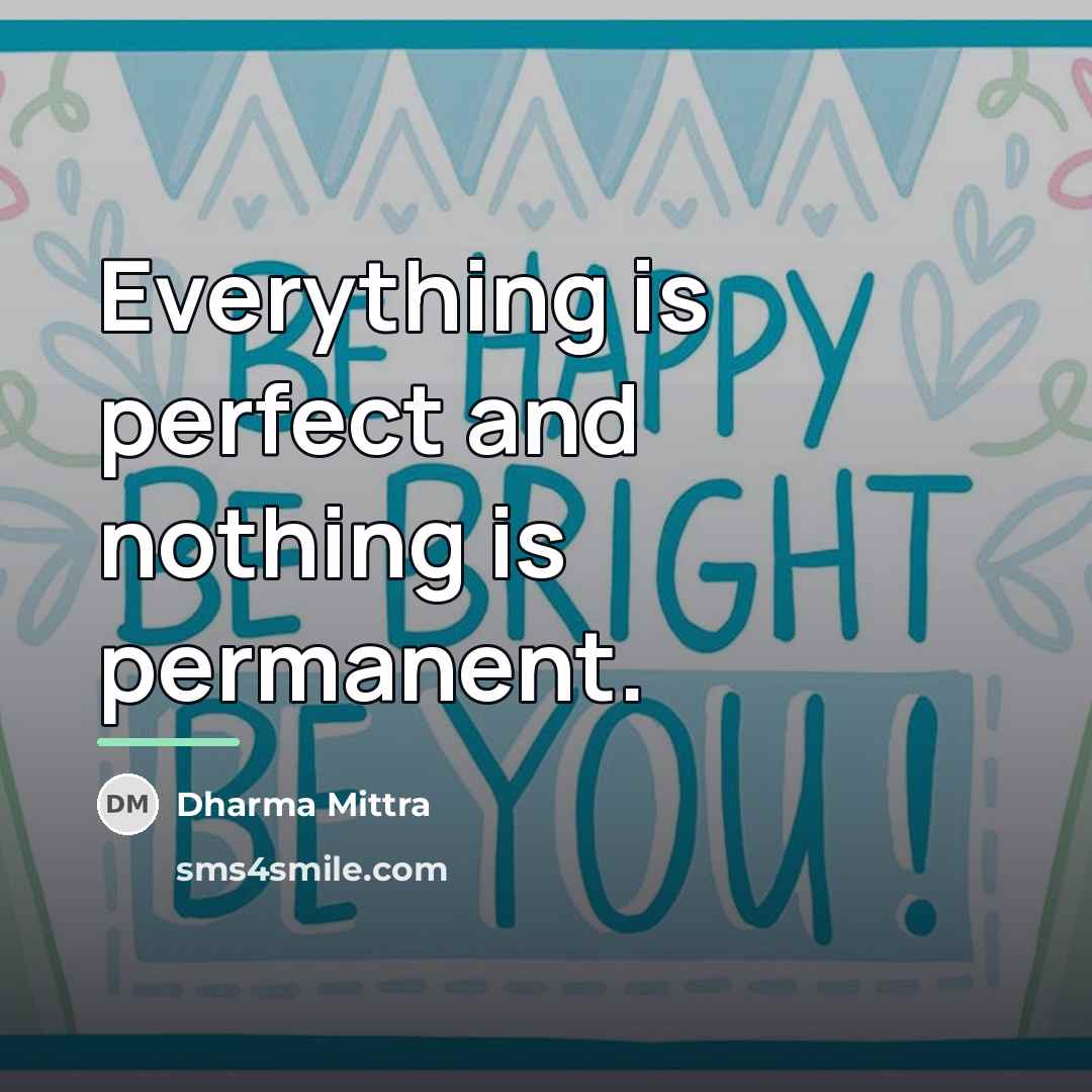 “Everything is perfect and nothing is permanent.…” quote by Dharma Mittra