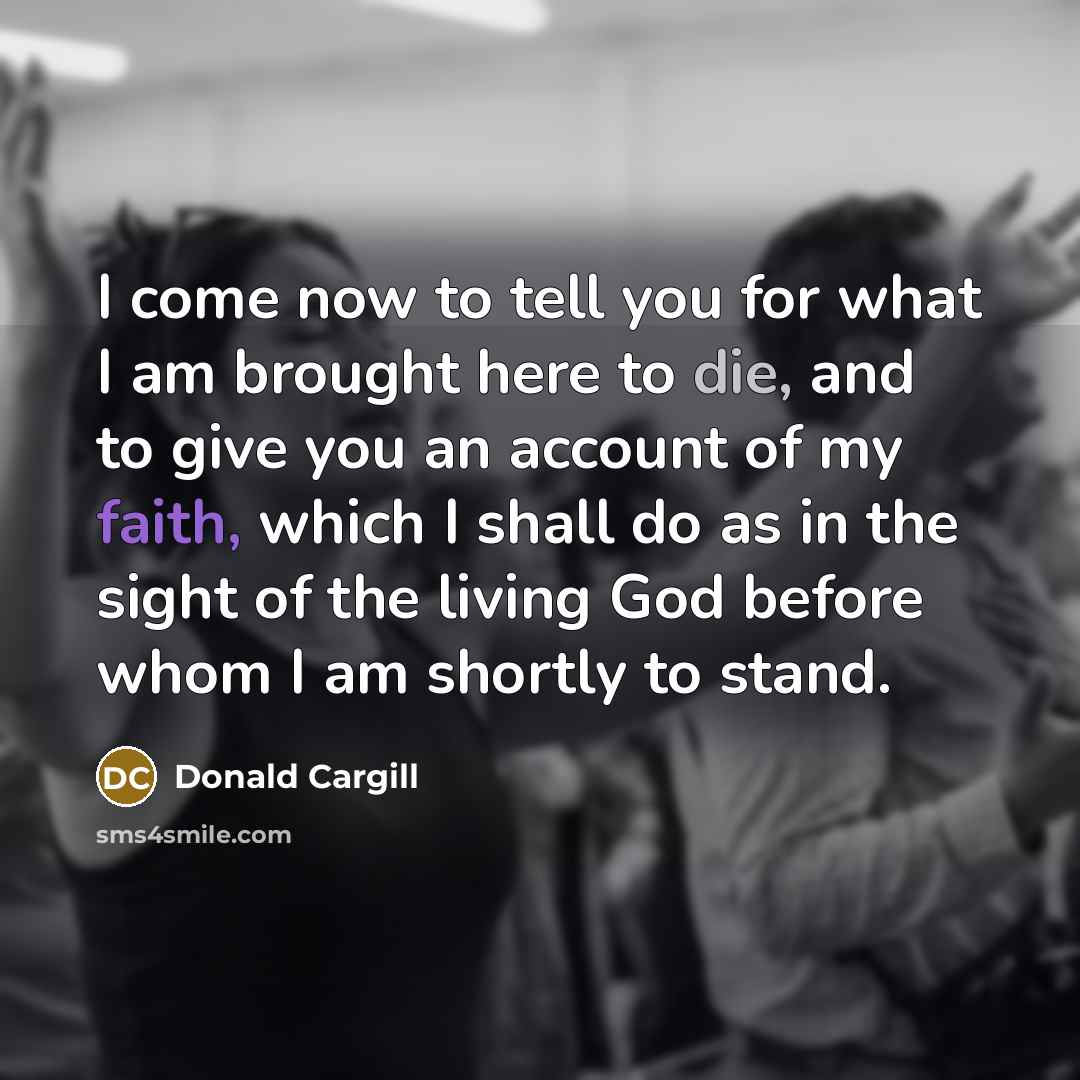 “I come now to tell you for what I am…” quote by Donald Cargill