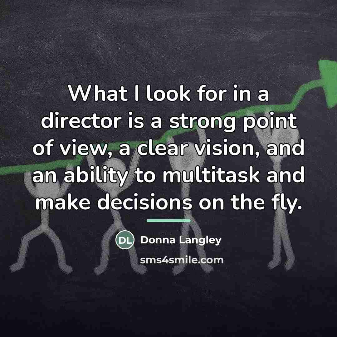 “What I look for in a director is a strong…” quote by Donna Langley