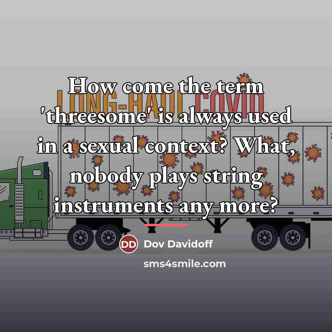 “How come the term 'threesome' is always used in a…” quote by Dov Davidoff