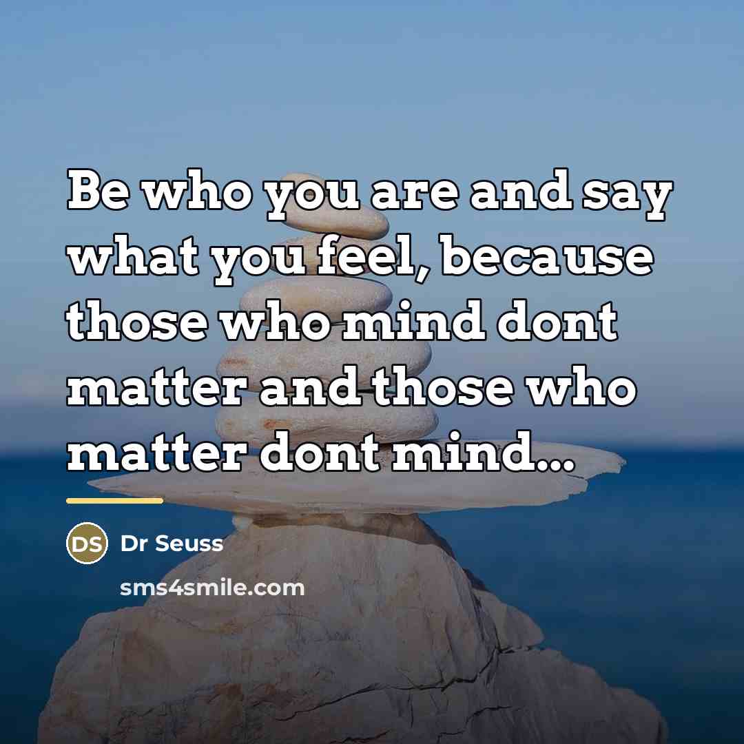 “Be who you are and say what you feel, because…” quote by Dr Seuss