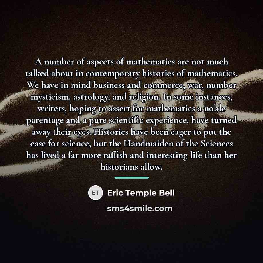 “A number of aspects of mathematics are not much talked…” quote by Eric Temple Bell
