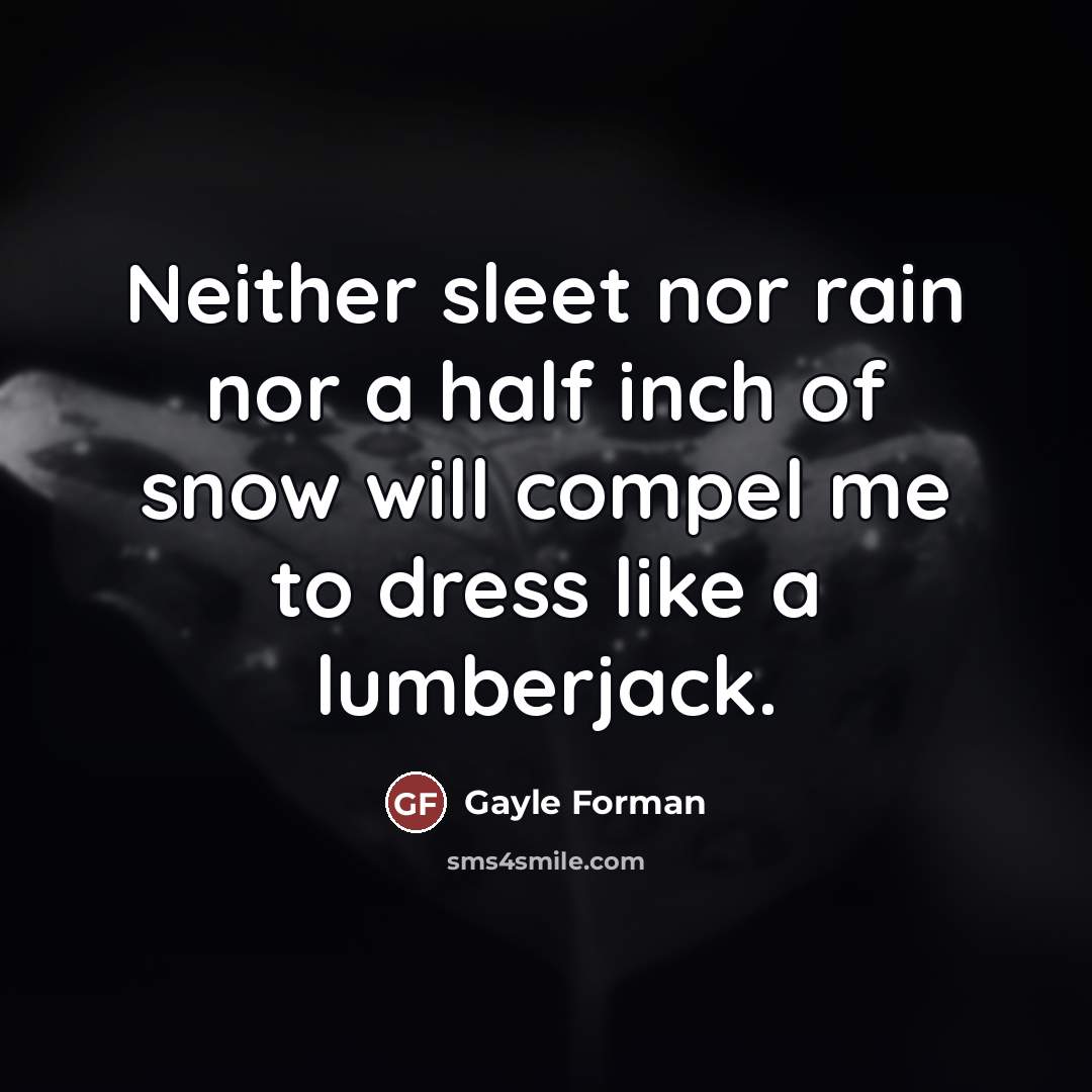 “Neither sleet nor rain nor a half inch of snow…” quote by Gayle Forman
