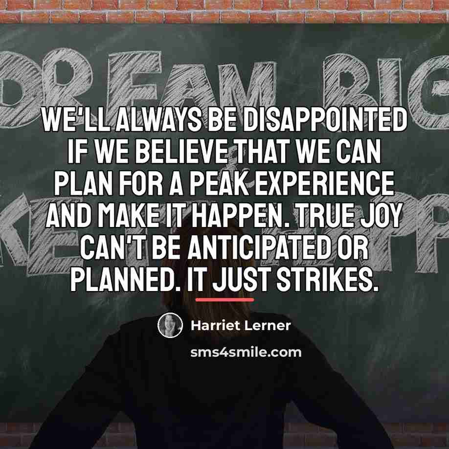 “We'll always be disappointed if we believe that we can…” quote by Harriet Lerner