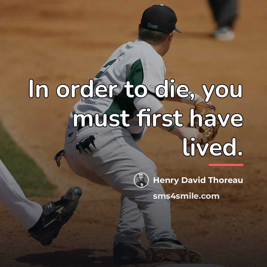 “In order to die, you must first have lived.…” quote by Henry David Thoreau