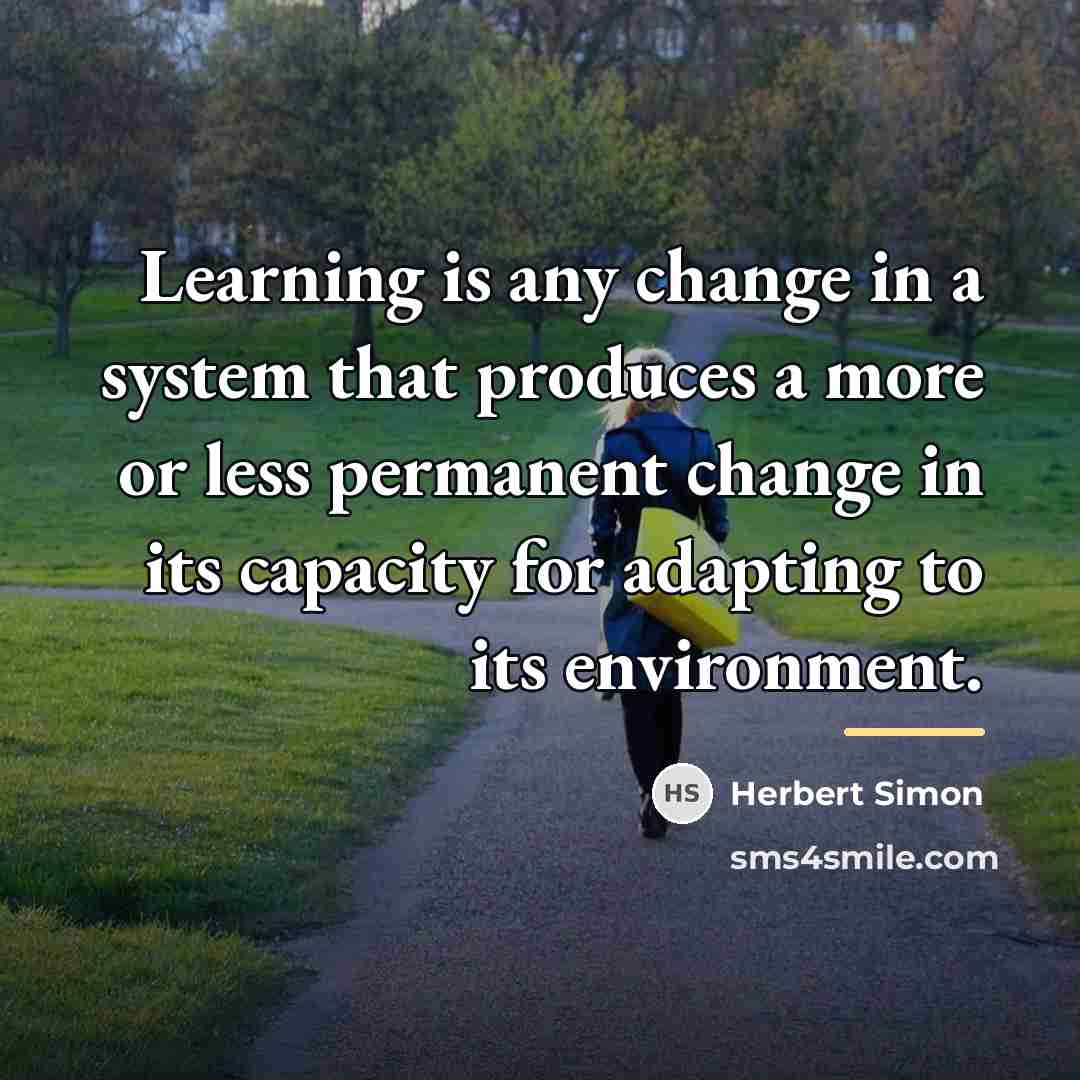 “Learning is any change in a system that produces a…” quote by Herbert Simon