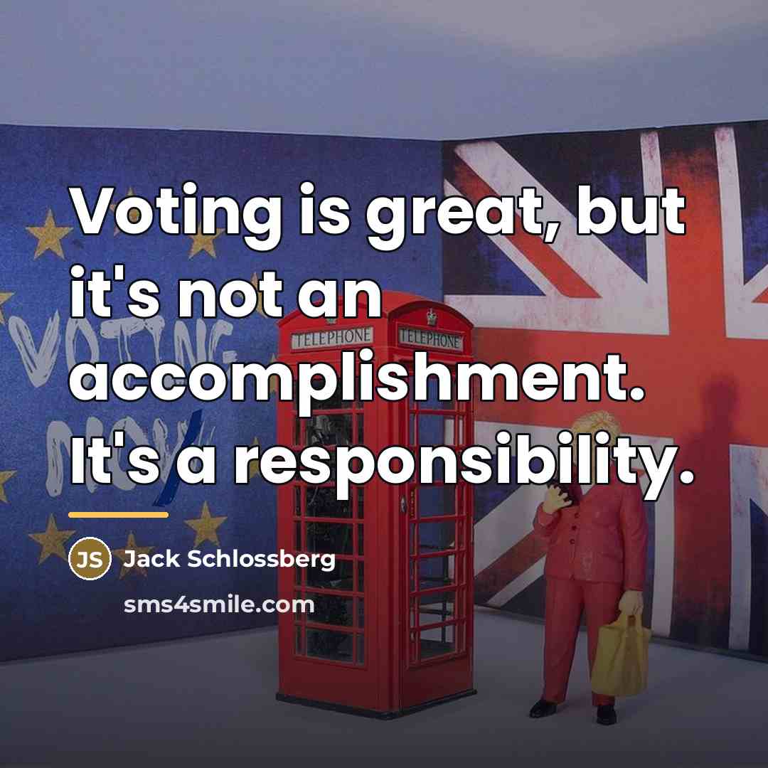 “Voting is great, but it's not an accomplishment. It's a…” quote by Jack Schlossberg