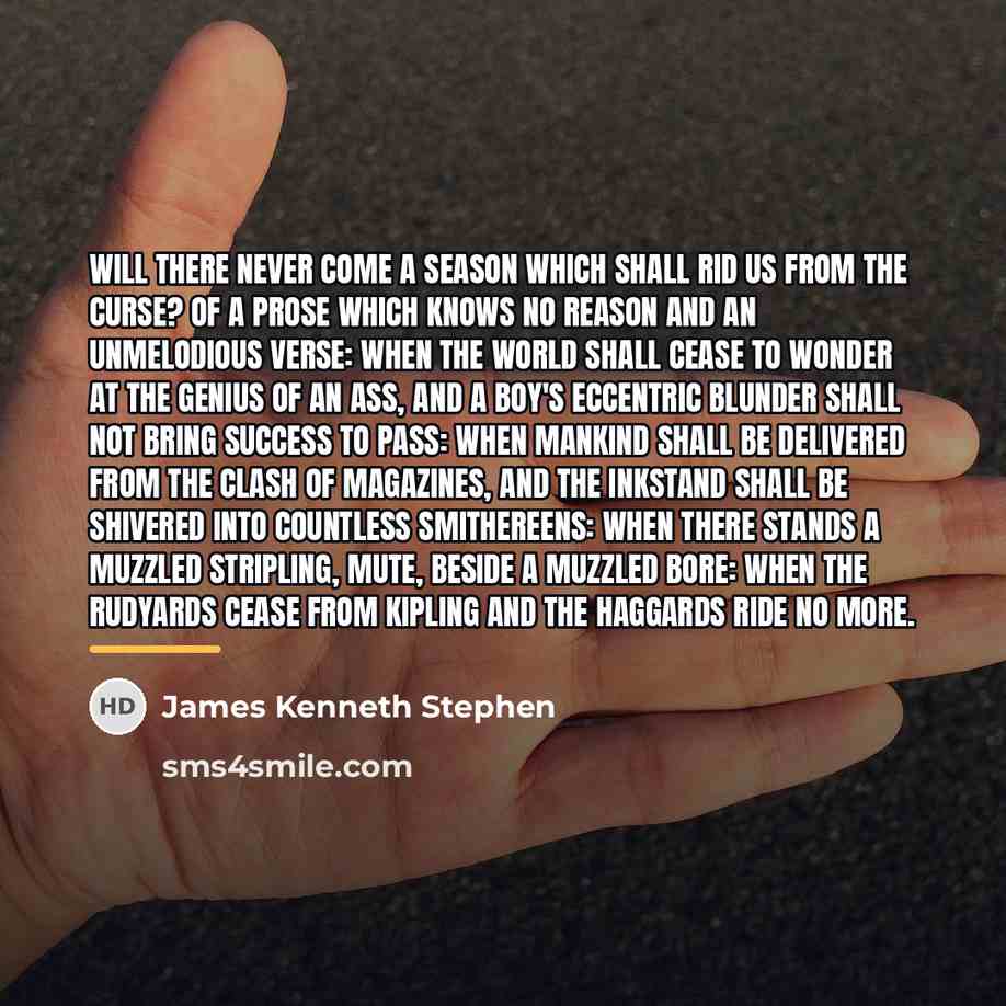 “Will there never come a season Which shall rid us…” quote by James Kenneth Stephen