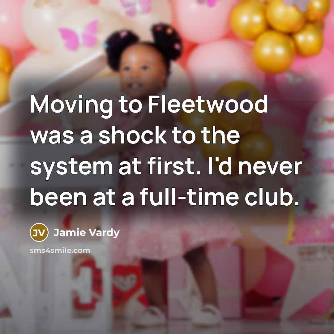 “Moving to Fleetwood was a shock to the system at…” quote by Jamie Vardy