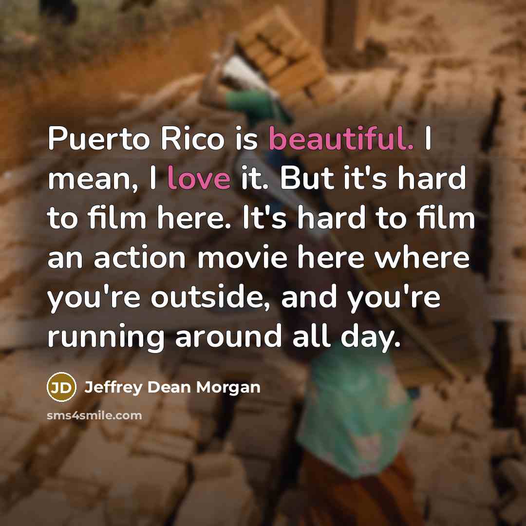 “Puerto Rico is beautiful. I mean, I love it. But…” quote by Jeffrey Dean Morgan