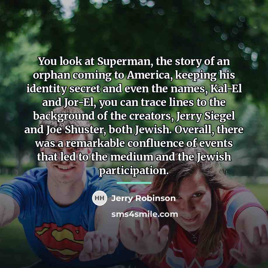 “You look at Superman, the story of an orphan coming…” quote by Jerry Robinson