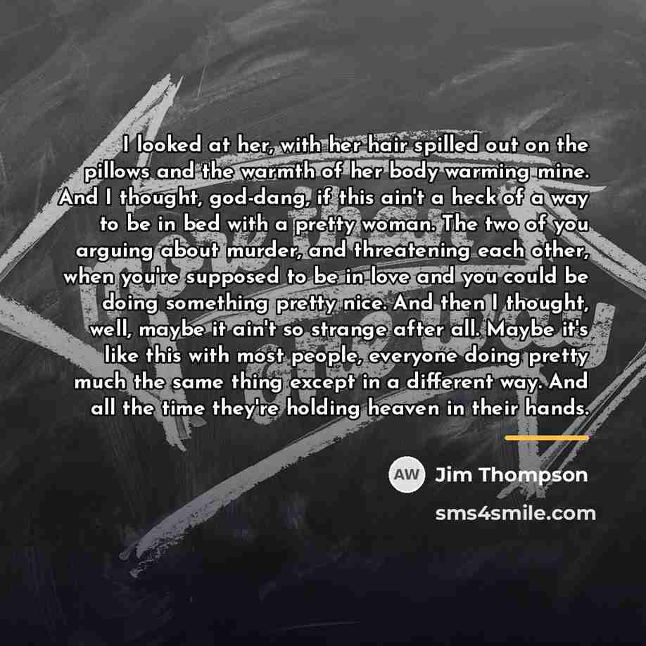 “I looked at her, with her hair spilled out on…” quote by Jim Thompson