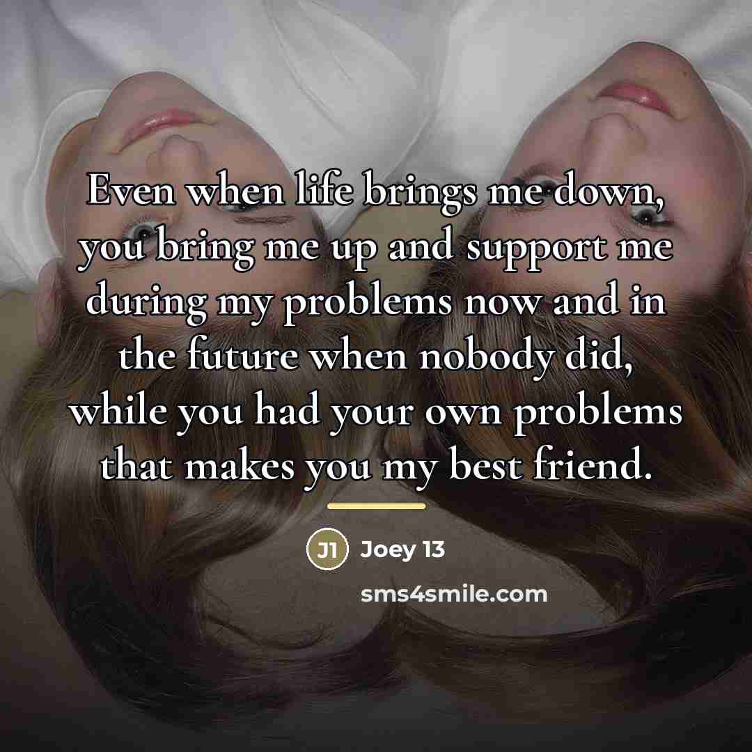 “Even when life brings me down, you bring me up…” quote by Joey 13