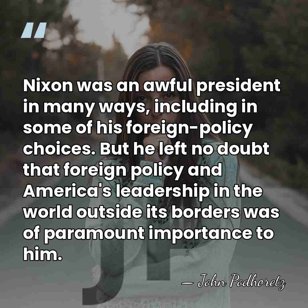 Nixon was an awful president in many ways, including in some of&hellip; - John Podhoretz