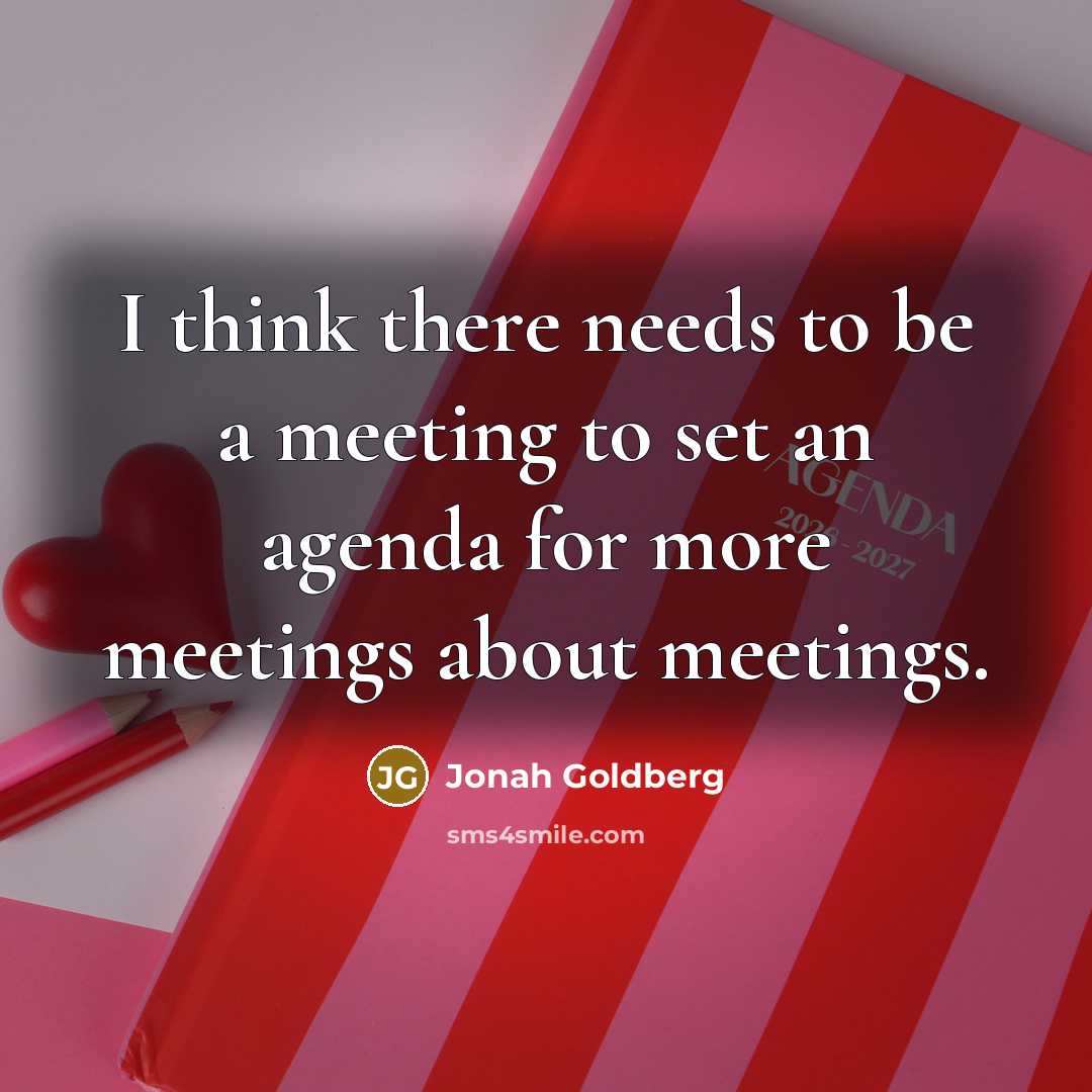 “I think there needs to be a meeting to set…” quote by Jonah Goldberg