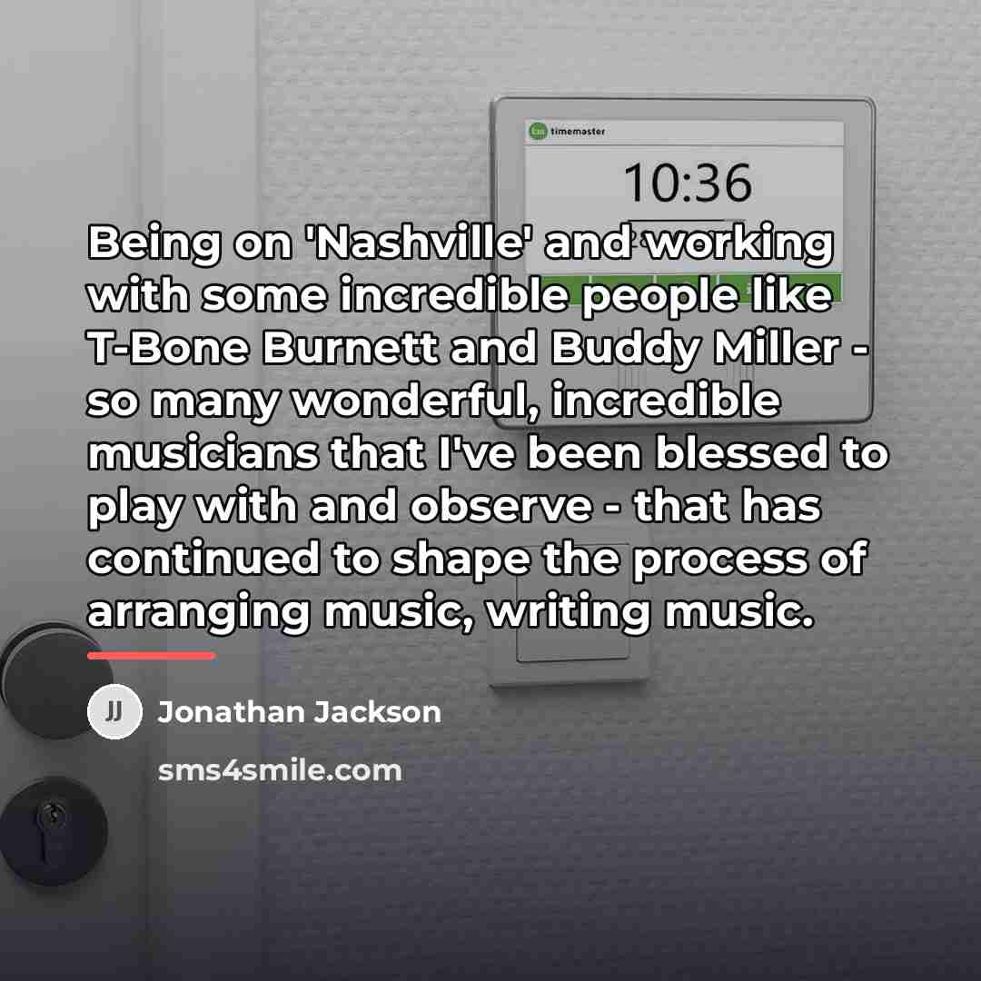 “Being on 'Nashville' and working with some incredible people like…” quote by Jonathan Jackson