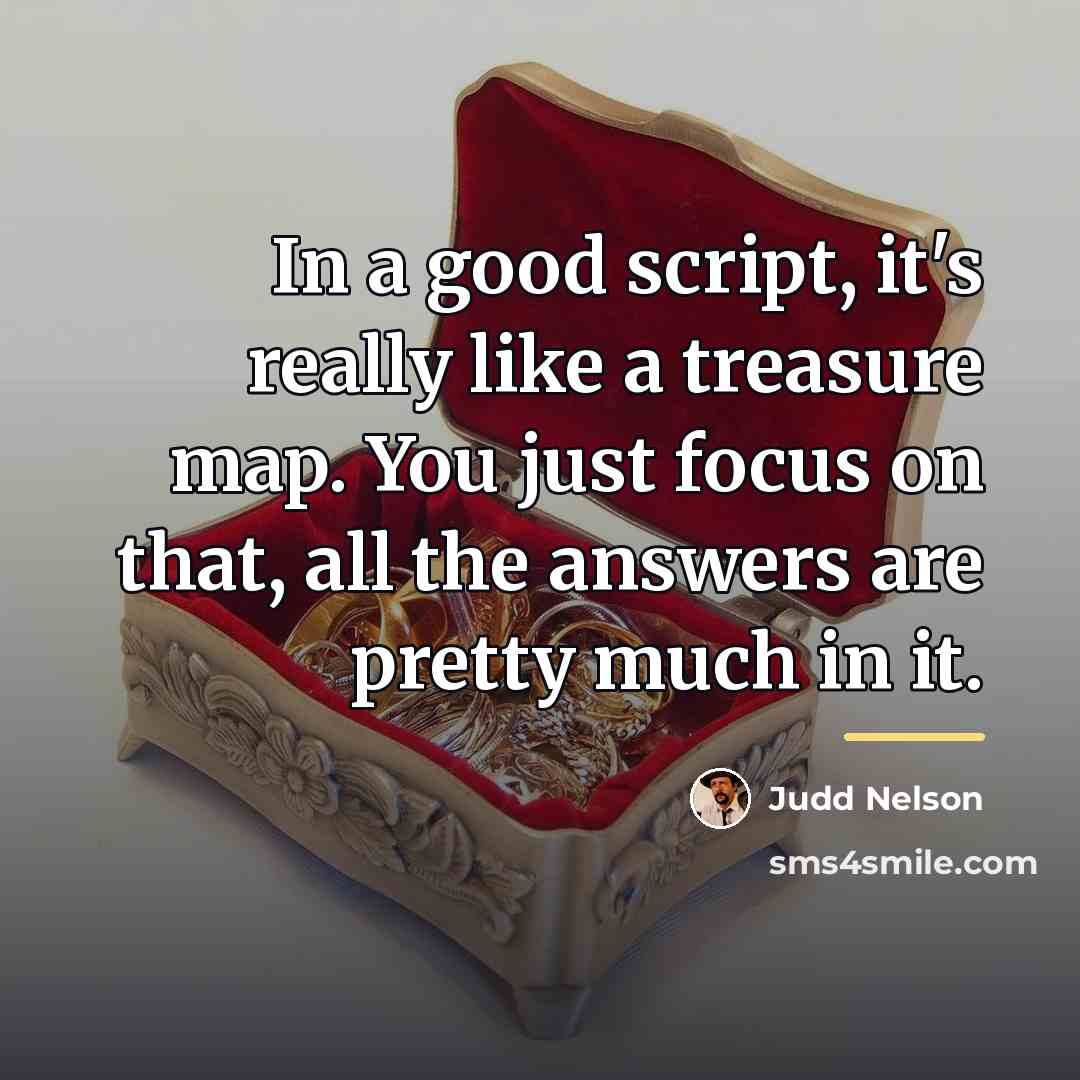 “In a good script, it's really like a treasure map.…” quote by Judd Nelson