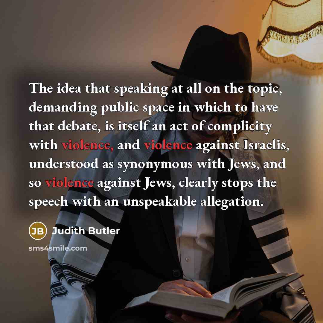 “The idea that speaking at all on the topic, demanding…” quote by Judith Butler