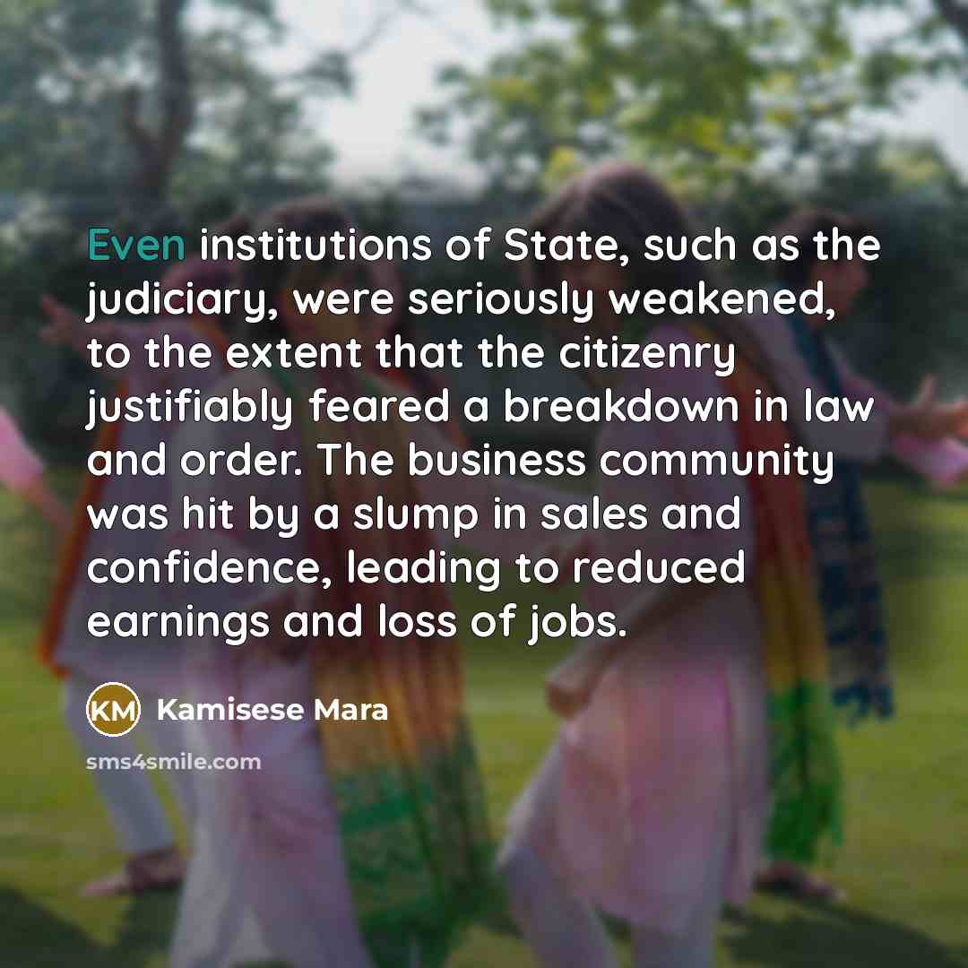 “Even institutions of State, such as the judiciary, were seriously…” quote by Kamisese Mara