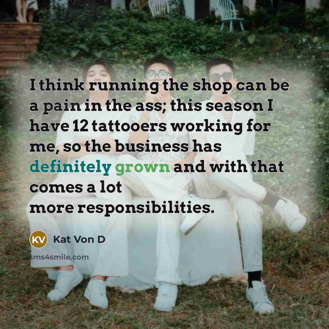 “I think running the shop can be a pain in…” quote by Kat Von D