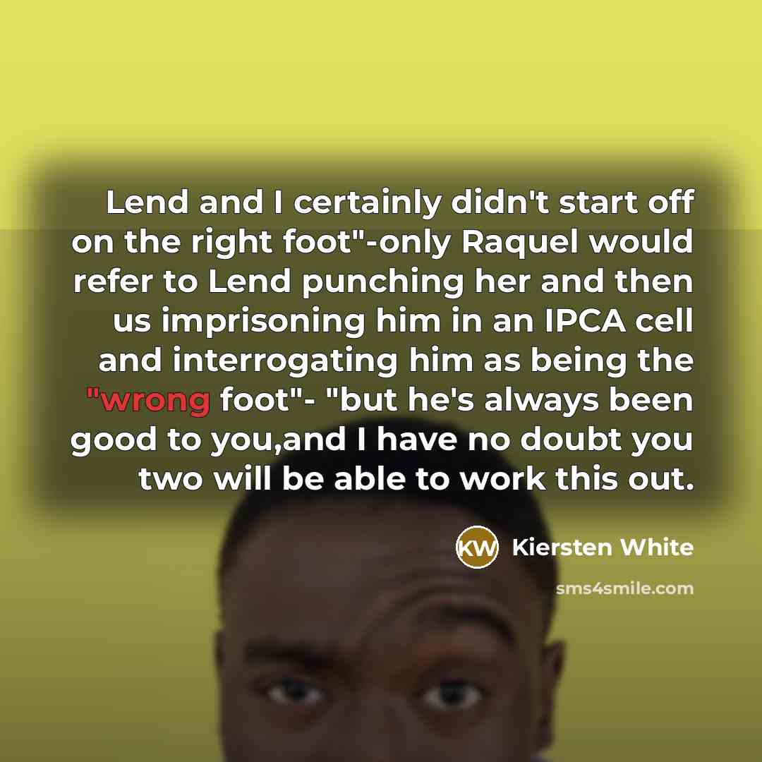 “Lend and I certainly didn't start off on the right…” quote by Kiersten White