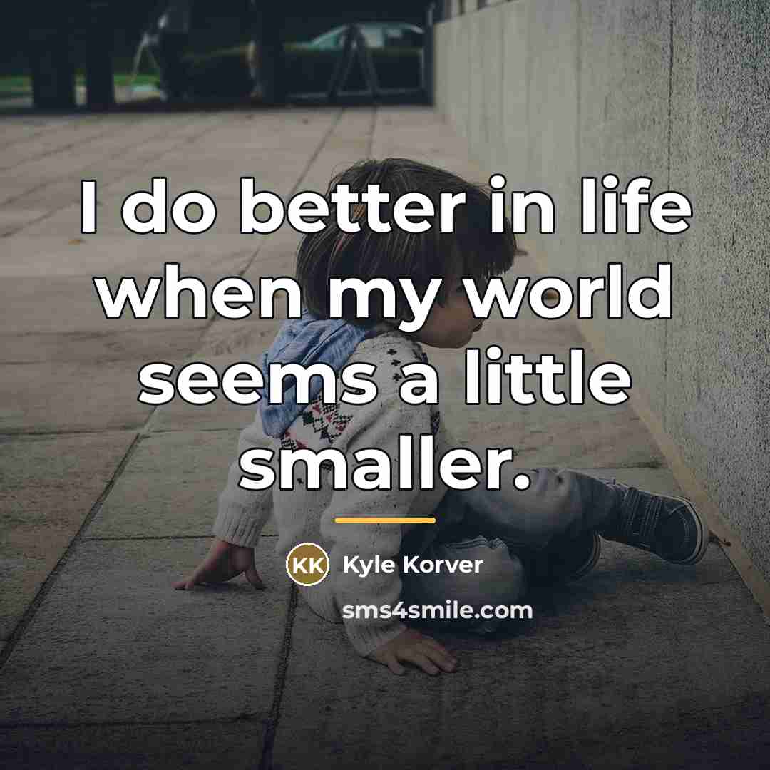 “I do better in life when my world seems a…” quote by Kyle Korver