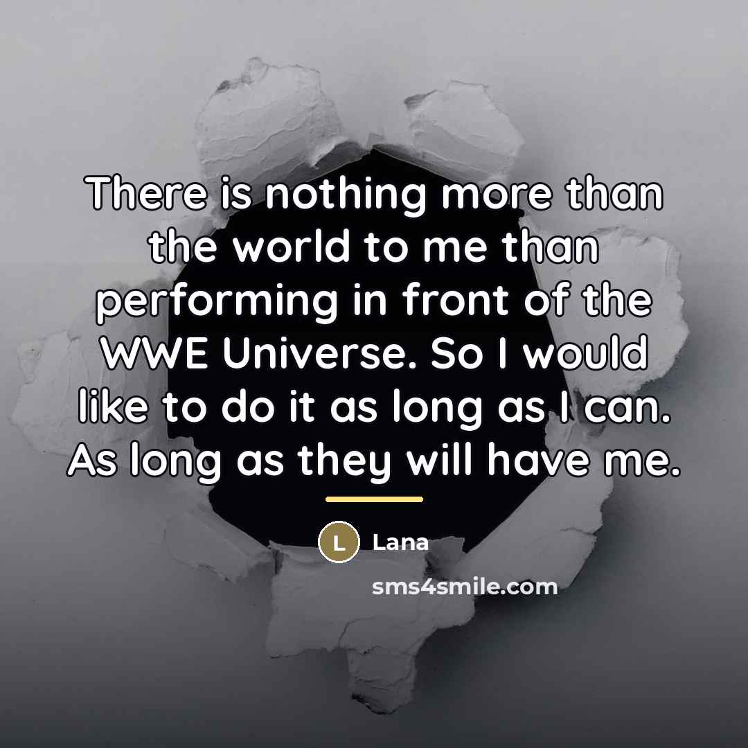 “There is nothing more than the world to me than…” quote by Lana