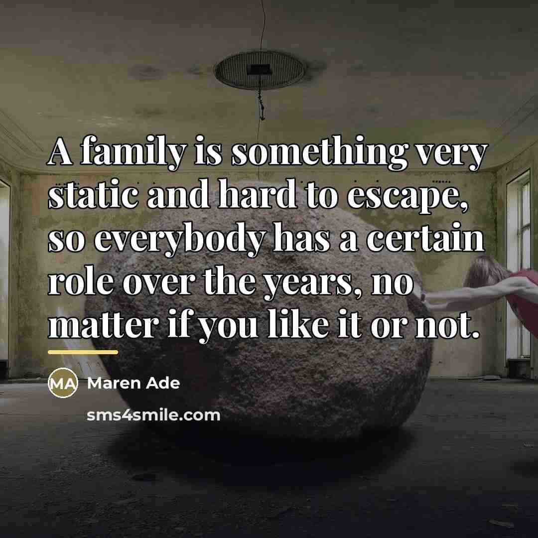 “A family is something very static and hard to escape,…” quote by Maren Ade