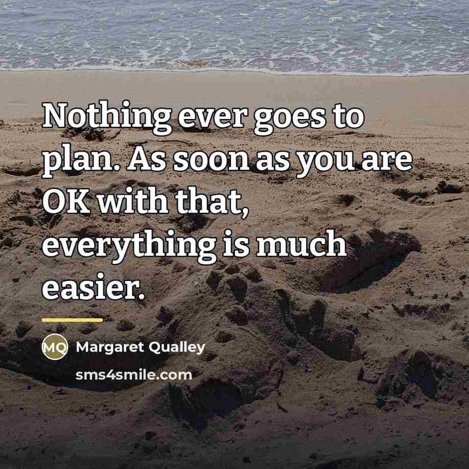 “Nothing ever goes to plan. As soon as you are…” quote by Margaret Qualley