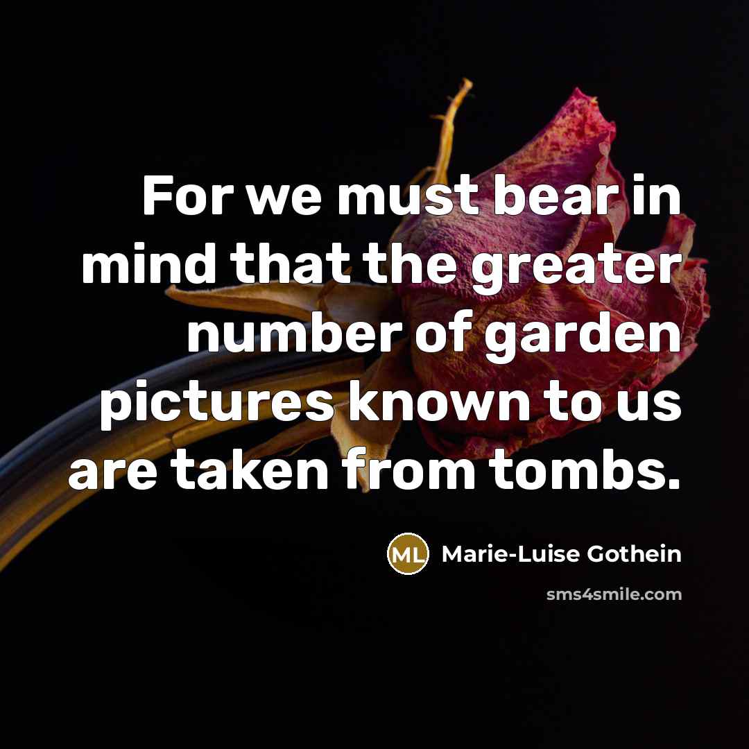 “For we must bear in mind that the greater number…” quote by Marie-Luise Gothein
