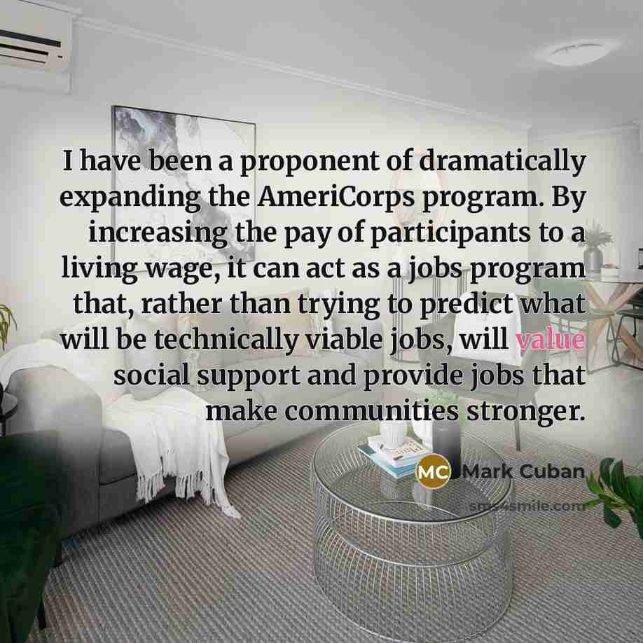 “I have been a proponent of dramatically expanding the AmeriCorps…” quote by Mark Cuban