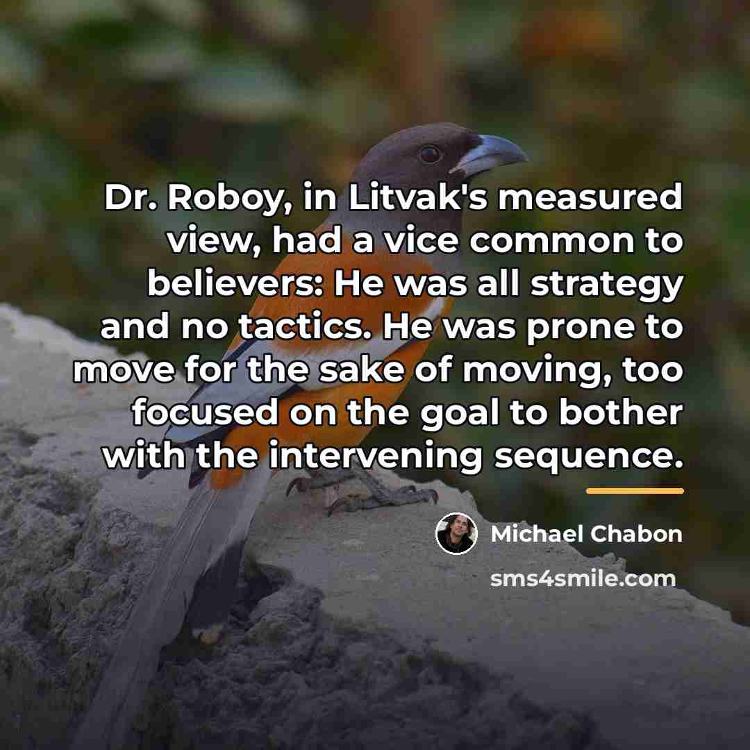 “Dr. Roboy, in Litvak's measured view, had a vice common…” quote by Michael Chabon