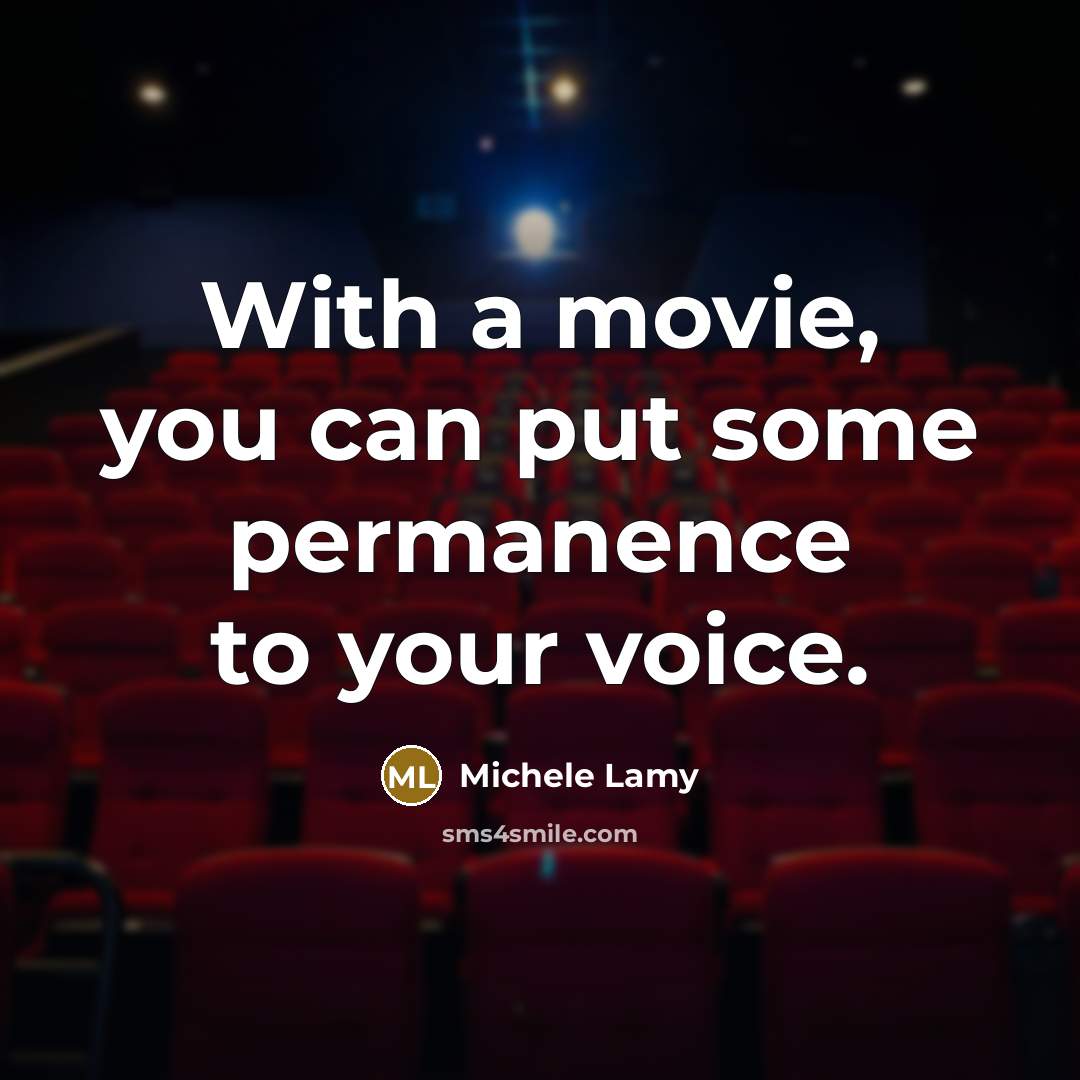 “With a movie, you can put some permanence to your voice.” quote by Michele Lamy