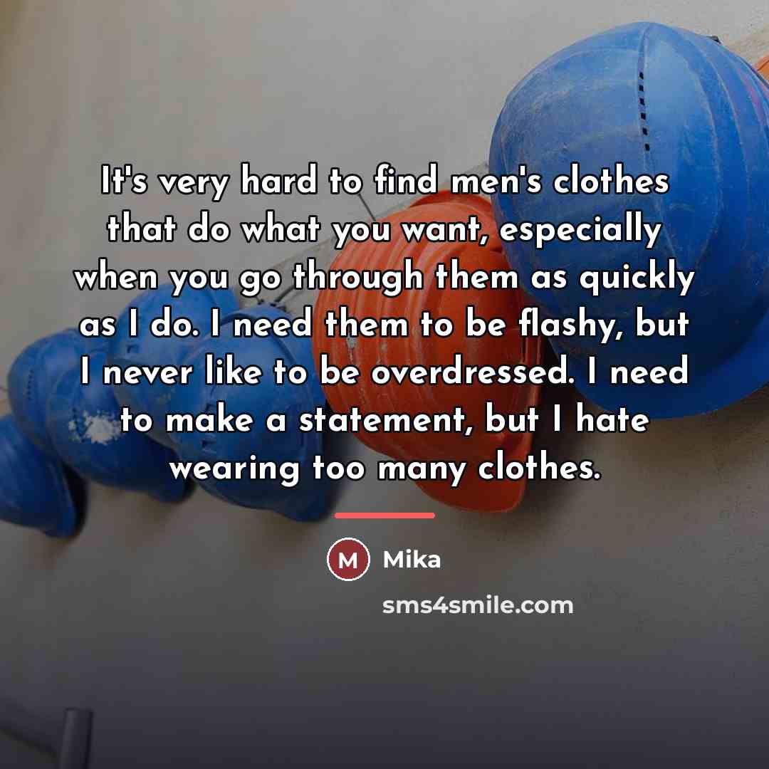 “It's very hard to find men's clothes that do what…” quote by Mika