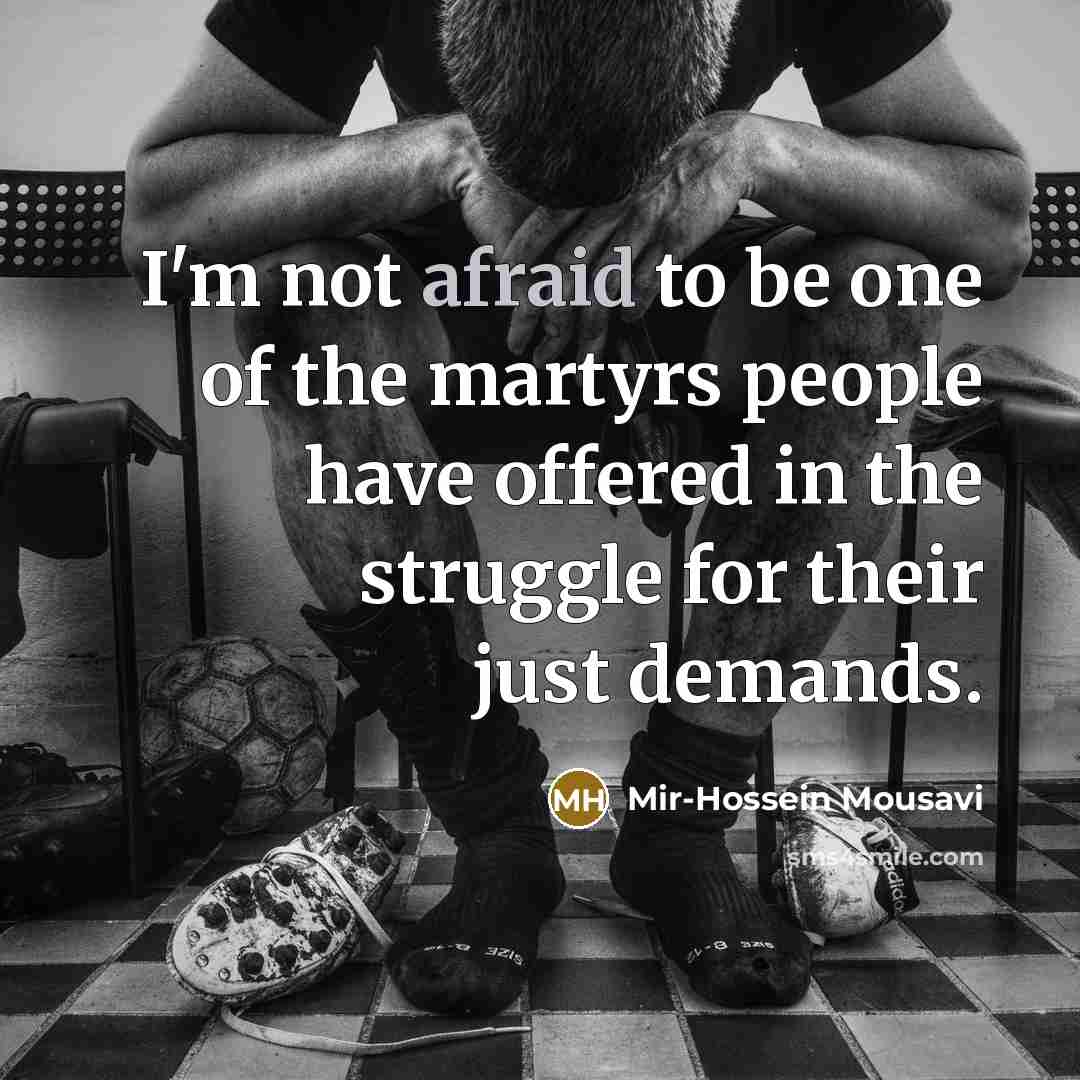 “I'm not afraid to be one of the martyrs people…” quote by Mir-Hossein Mousavi