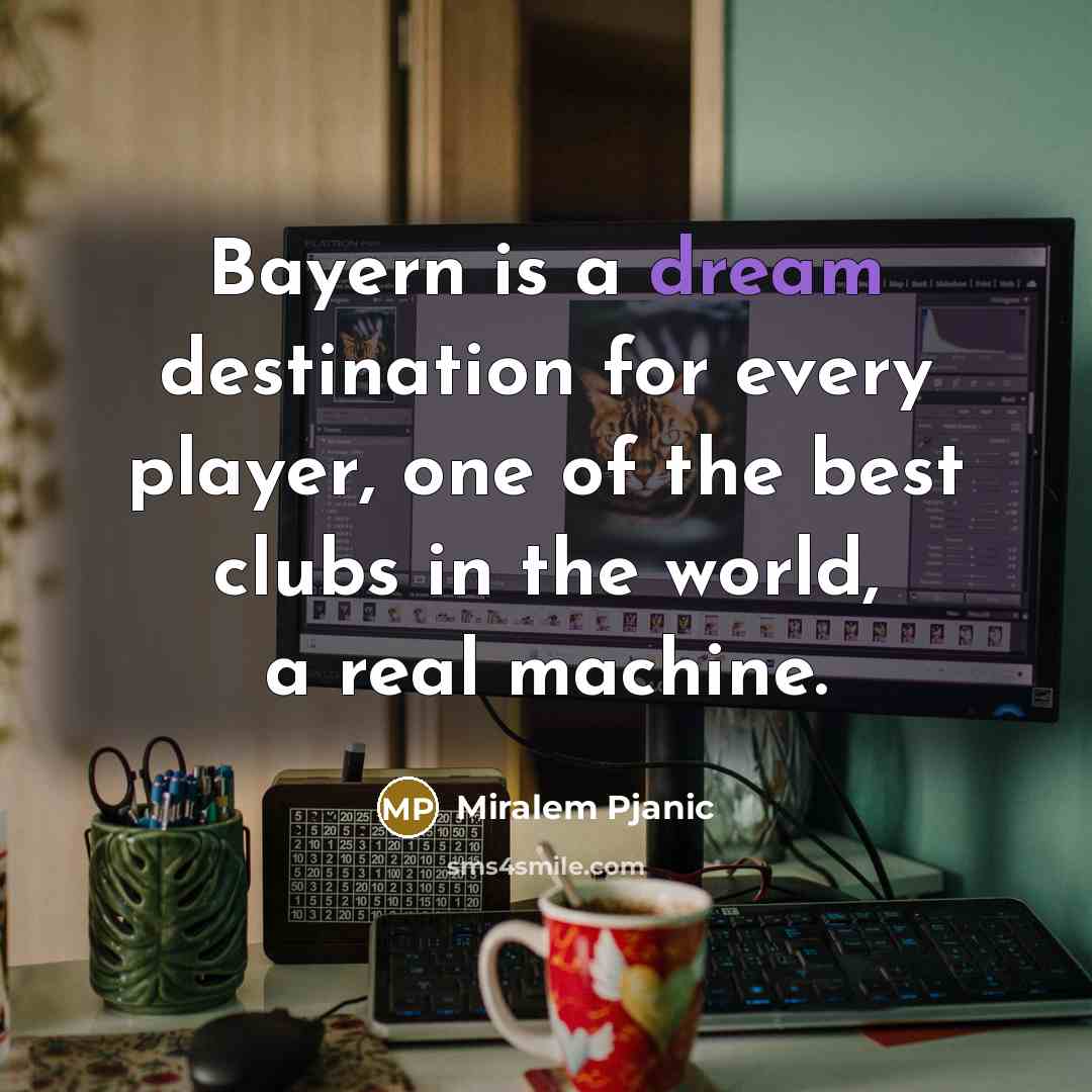 “Bayern is a dream destination for every player, one of…” quote by Miralem Pjanic