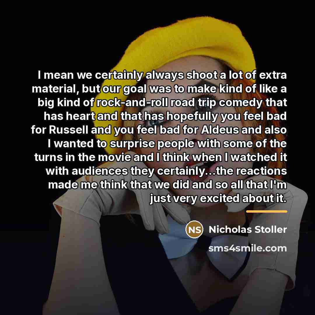 “I mean we certainly always shoot a lot of extra…” quote by Nicholas Stoller
