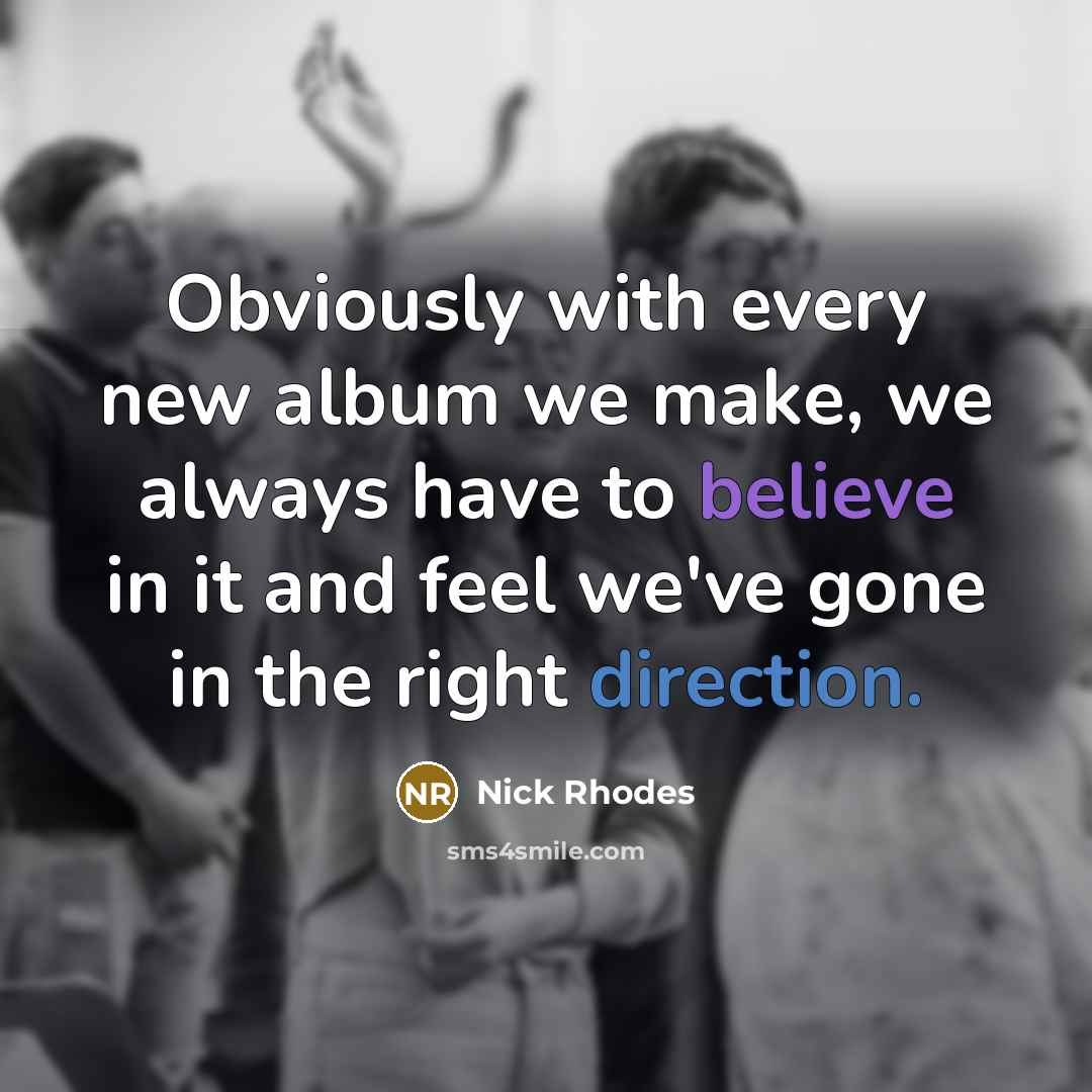 “Obviously with every new album we make, we always have…” quote by Nick Rhodes