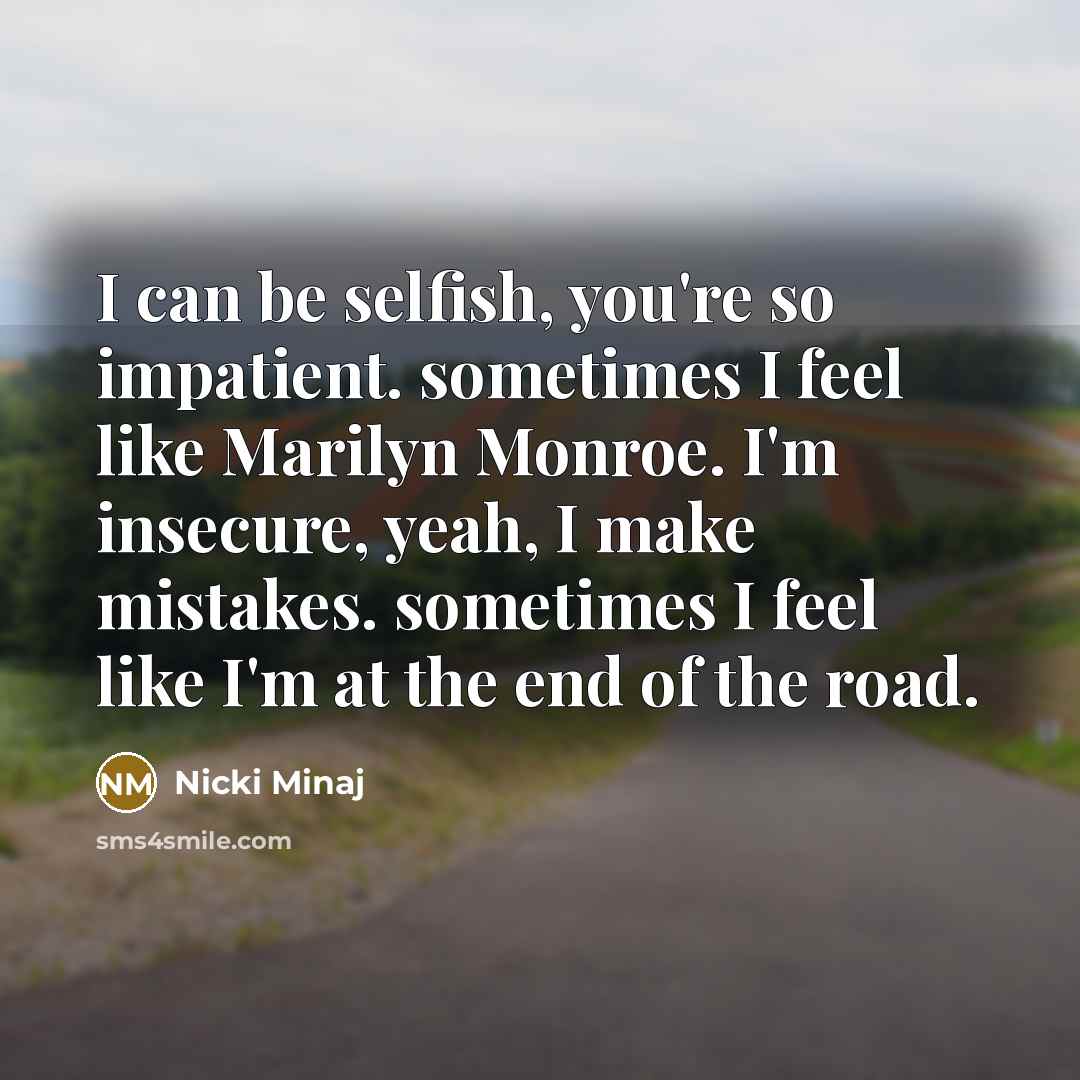 “I can be selfish, you're so impatient. sometimes I feel…” quote by Nicki Minaj