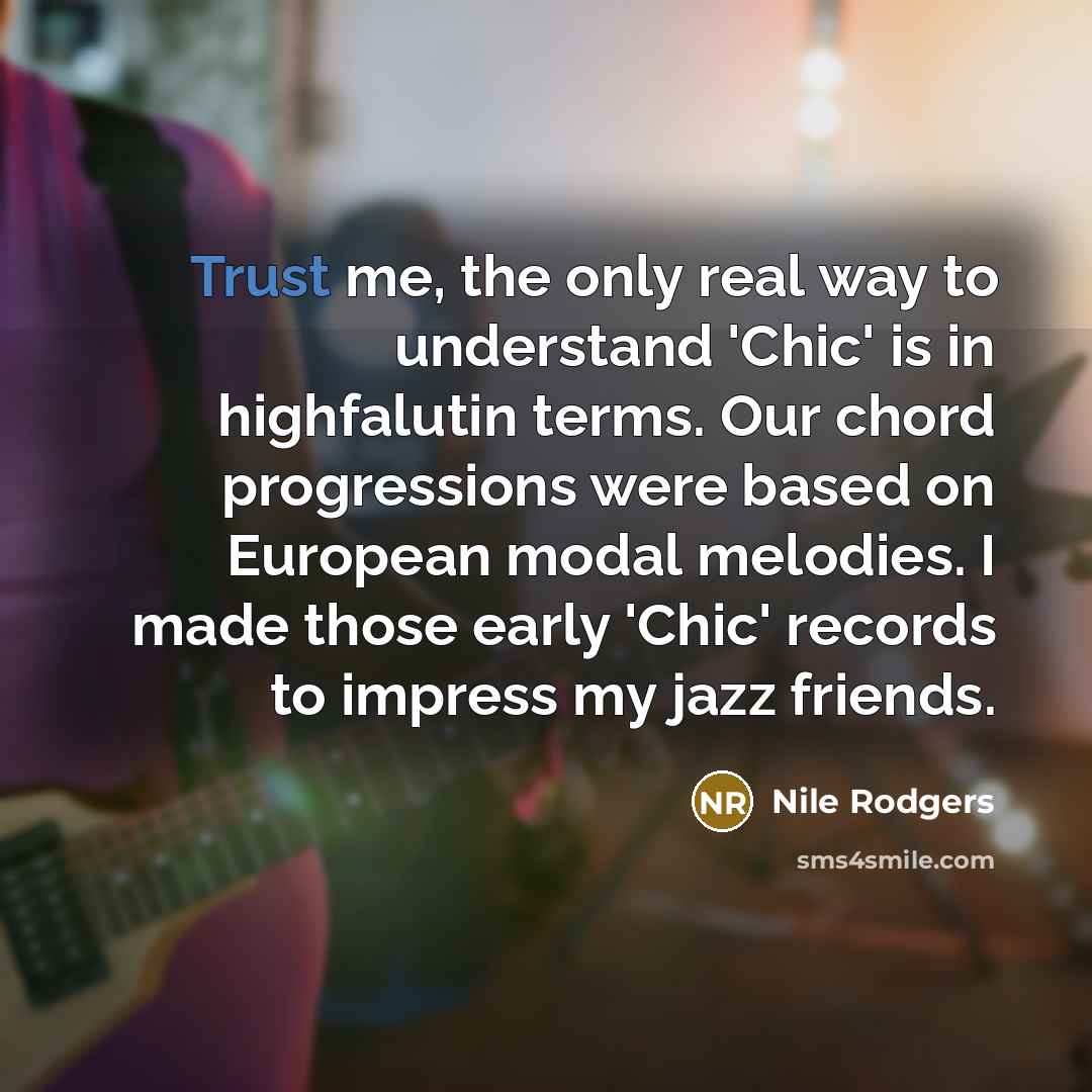 “Trust me, the only real way to understand 'Chic' is…” quote by Nile Rodgers