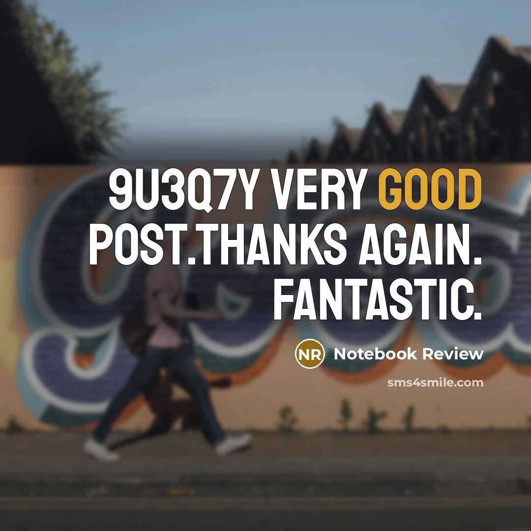 “9u3q7y Very good post.Thanks Again. Fantastic.” quote by Notebook Review