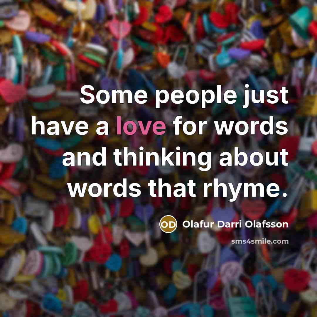 “Some people just have a love for words and thinking…” quote by Olafur Darri Olafsson