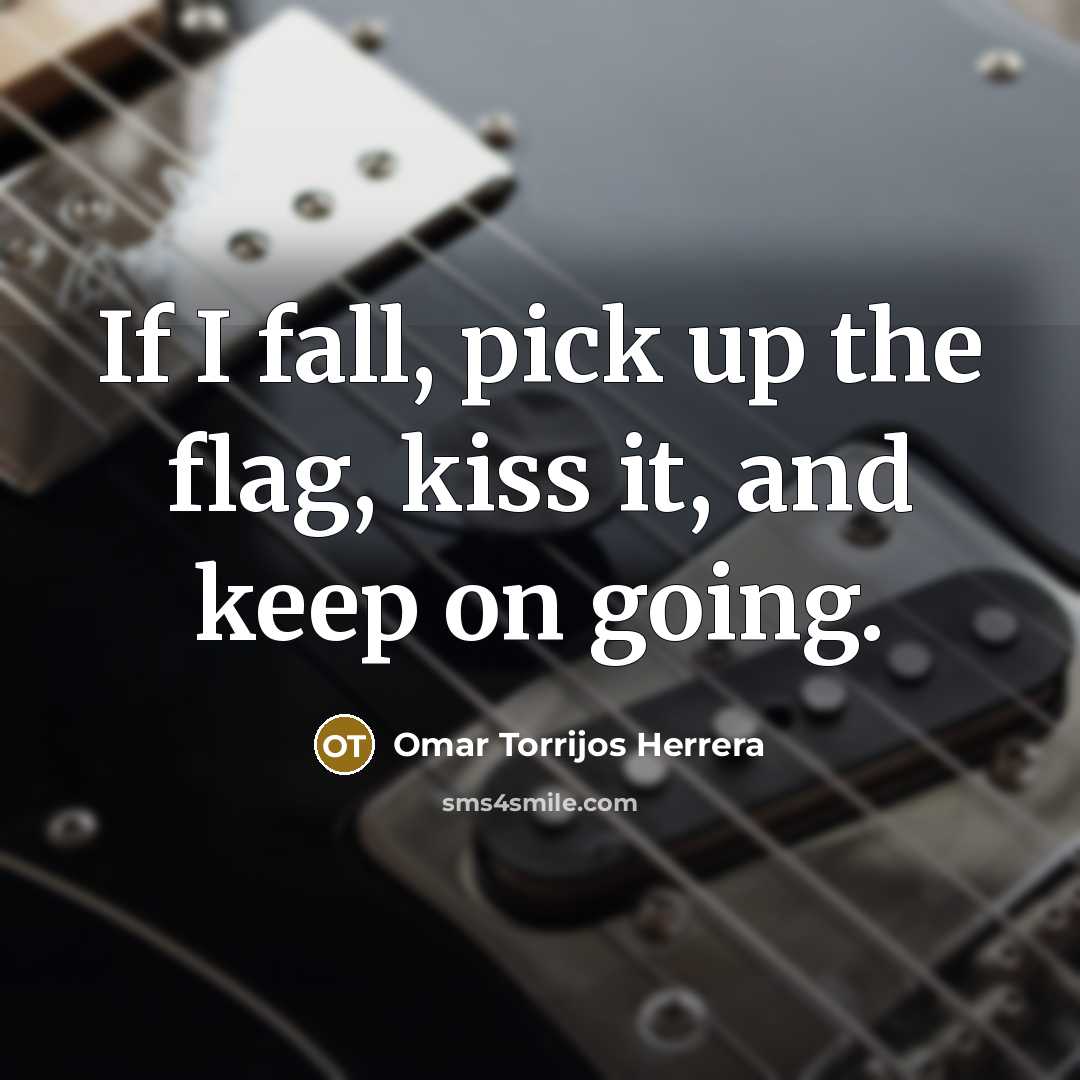 “If I fall, pick up the flag, kiss it, and…” quote by Omar Torrijos Herrera
